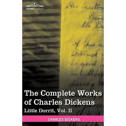 The Complete Works of Charles Dickens (in 30 Volumes, Illustrated): Little Dorrit, Vol. II - Hardcover