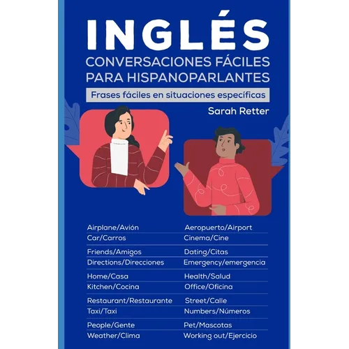 Ingles: CONVERSACIONES FACILES PARA HISPANOPARLANTES: Frases fáciles en situaciones específicas - Paperback