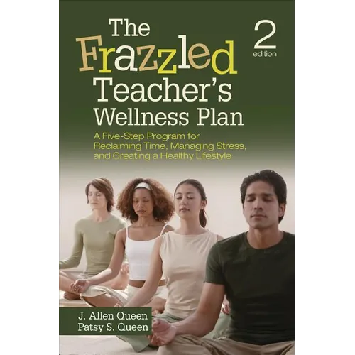 The Frazzled Teacher's Wellness Plan: A Five-Step Program for Reclaiming Time, Managing Stress, and Creating a Healthy Lifestyle - Paperback
