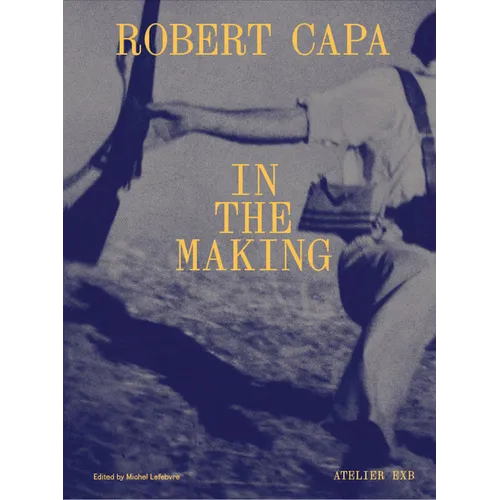Robert Capa in the Making - Hardcover