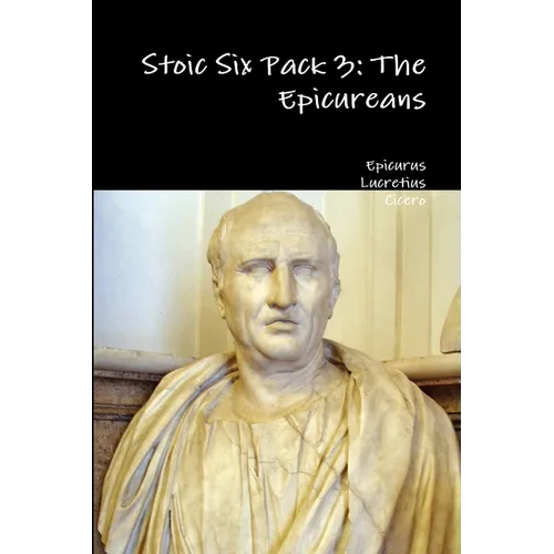 Stoic Six Pack 3: The Epicureans - Paperback