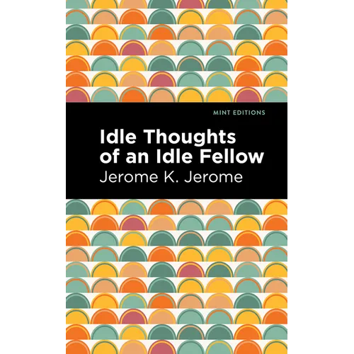 Idle Thoughts of an Idle Fellow - Hardcover