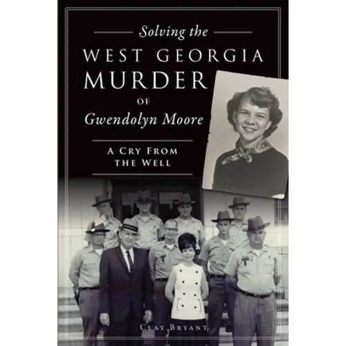 Solving the West Georgia Murder of Gwendolyn Moore: A Cry from the Well - Paperback