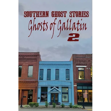 Southern Ghost Stories: Ghosts of Gallatin 2 - Paperback