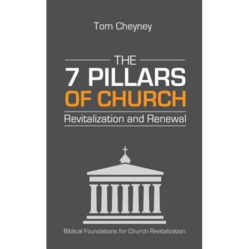 The Seven Pillars of Church Revitalization & Renewal - Paperback
