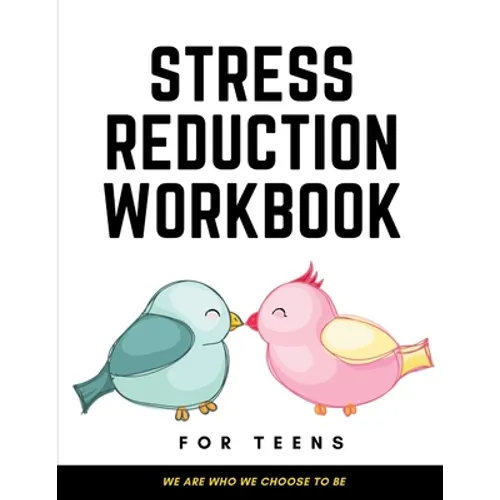 Stress Reduction Workbook For Teens: Ideal and Perfect Gift Stress Reduction Workbook For Teens and Kids- Best gift for Son, Daughter, Boyfriend, Girl - Paperback