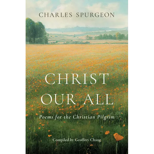 Christ Our All: Poems for the Christian Pilgrim - Paperback