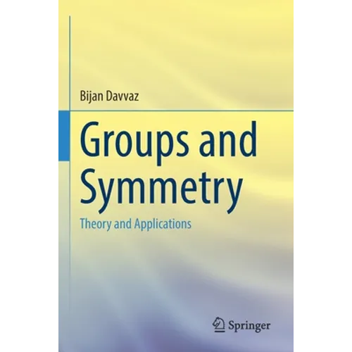 Groups and Symmetry: Theory and Applications - Paperback