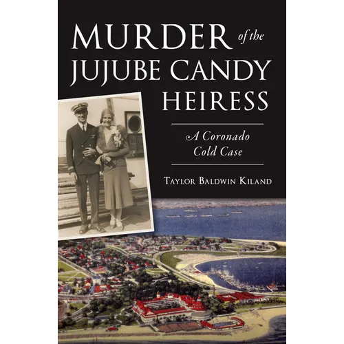 Murder of the Jujube Candy Heiress: A Coronado Cold Case - Paperback