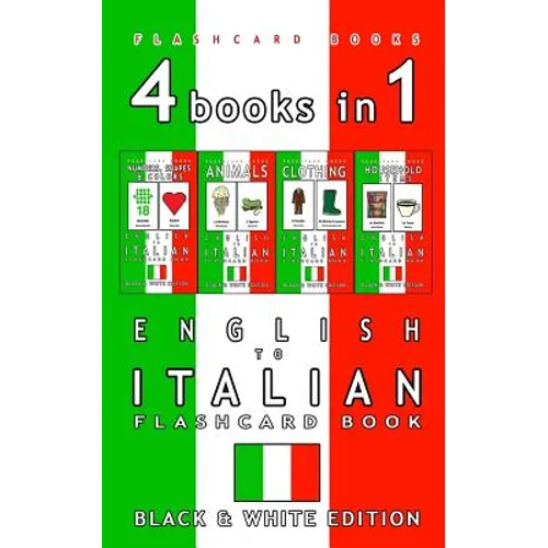 4 books in 1 - English to Italian Kids Flash Card Book: Black and White Edition: Learn Italian Vocabulary for Children - Paperback