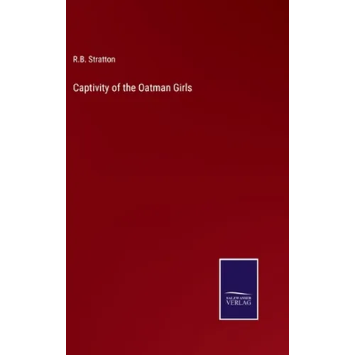 Captivity of the Oatman Girls - Hardcover