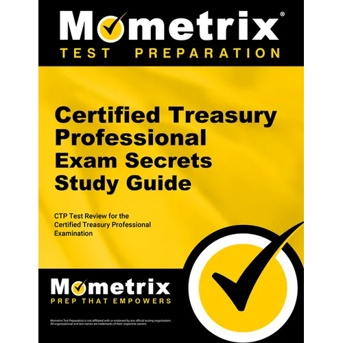 Certified Treasury Professional Exam Secrets Study Guide: Ctp Test Review for the Certified Treasury Professional Examination - Paperback