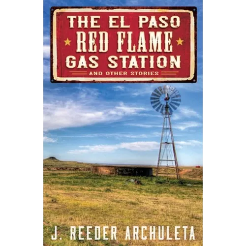 The El Paso Red Flame Gas Station: And Other Stories - Paperback