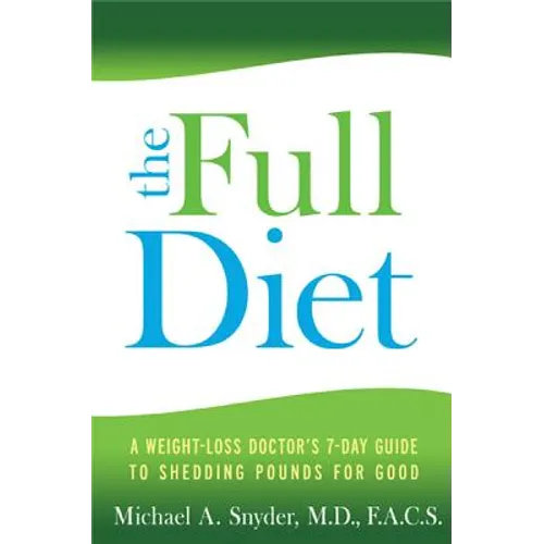 Full Diet: A Weight-Loss Doctor's 7-Day Guide to Shedding Pounds for Good - Paperback