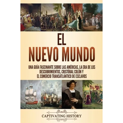 El Nuevo Mundo: Una guía fascinante sobre las Américas, la era de los descubrimientos, Cristóbal Colón y el comercio transatlántico de esclavos - Paperback