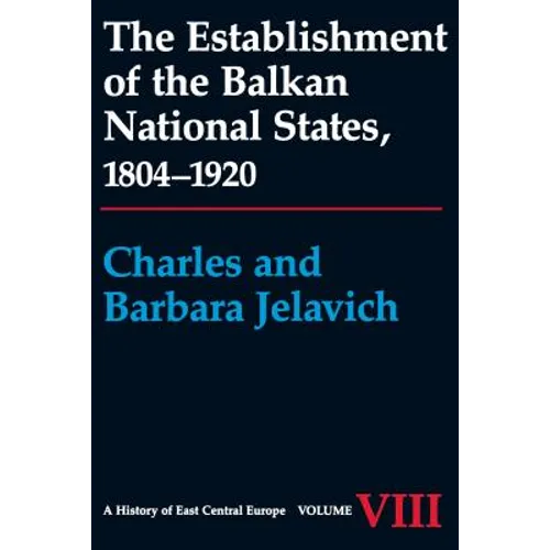 The Establishment of the Balkan National States, 1804-1920 - Paperback