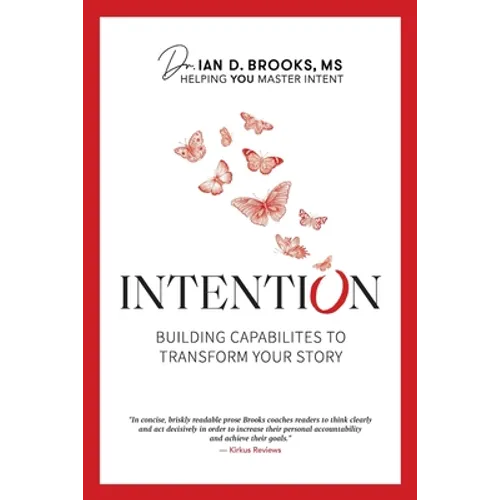 Intention: Building Capabilities to Transform Your Story - Paperback
