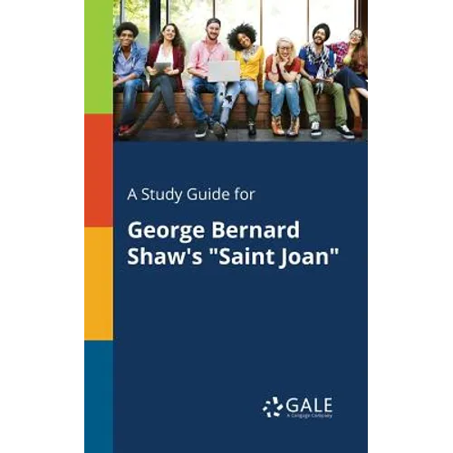 A Study Guide for George Bernard Shaw's "Saint Joan" - Paperback
