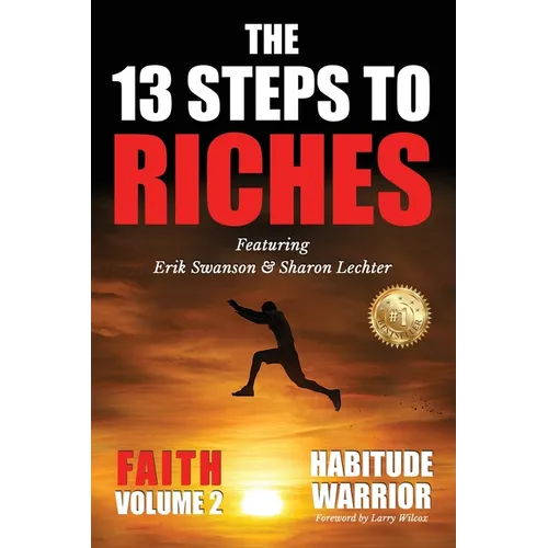 The 13 Steps To Riches: Habitude Warrior Volume 2: FAITH with Sharon Lechter - Paperback