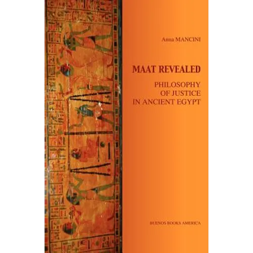 Maat Revealed, Philosophy of Justice in Ancient Egypt - Paperback