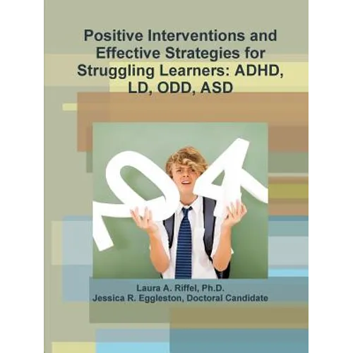 Positive Interventions and Effective Strategies for Struggling Learners: Adhd, LD, Odd, Asd - Paperback