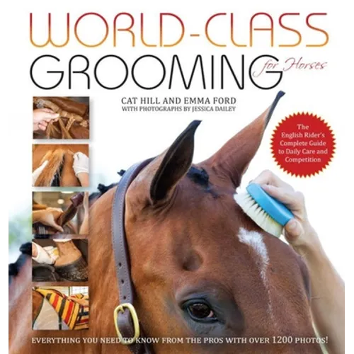 World-Class Grooming for Horses: The English Rider's Complete Guide to Daily Care and Competition - Spiral