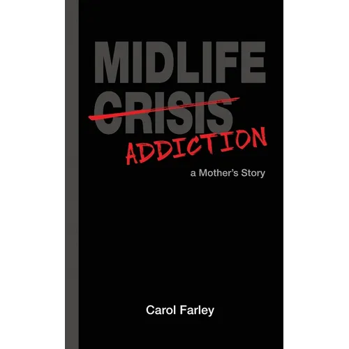 Midlife Addiction: a Mother's Story - Paperback