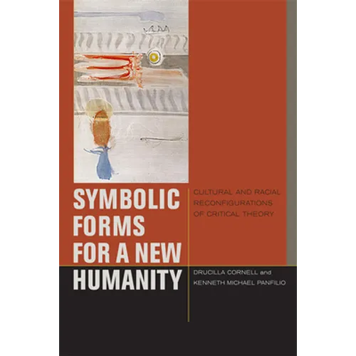 Symbolic Forms for a New Humanity: Cultural and Racial Reconfigurations of Critical Theory - Paperback