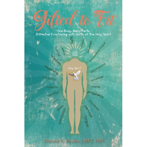 Gifted to Fit: One Body, Many Parts: Effectual Functioning with Gifts of the Holy Spirit - Paperback