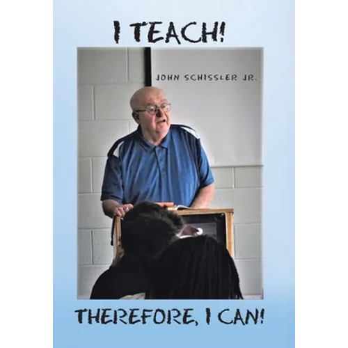 I Teach! Therefore, I Can! - Hardcover