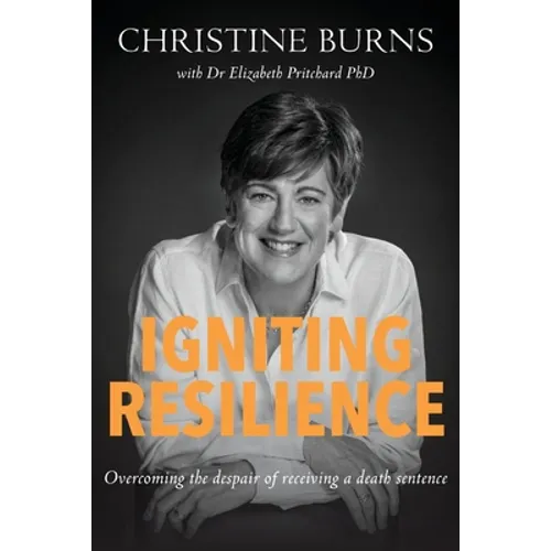 Igniting Resilience: Overcoming the despair of receiving a death sentence - Paperback