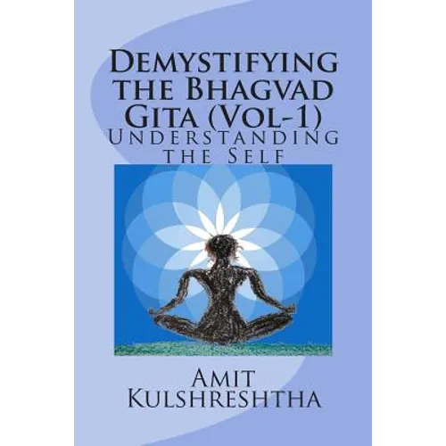 Demystifying the Bhagvad Gita: Understanding the Self - Paperback