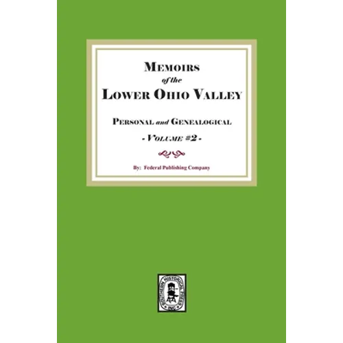 Memoirs of the Lower Ohio Valley, Personal and Genealogical. Volume #2 - Paperback