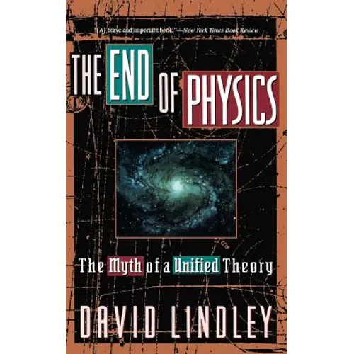 The End of Physics: The Myth of a Unified Theory - Paperback