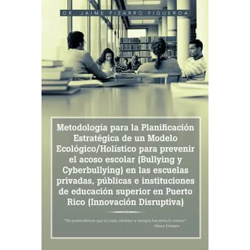 Metodologia Para La Planificacion Estrategica de Un Modelo Ecologico/Holistico Para Prevenir El Acoso Escolar (Bullying y Cyberbullying) En Las Escuel - Paperback