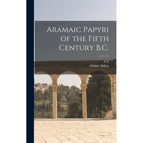 Aramaic Papyri of the Fifth Century B.C. - Hardcover