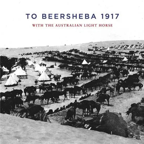 To Beersheba 1917: With the Australian Light Horse - Paperback