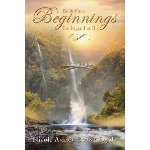 Book One: Beginnings: The Legend of Ilia - Paperback