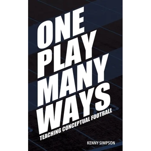 One Play Many Ways: Teaching Conceptual Football - Paperback
