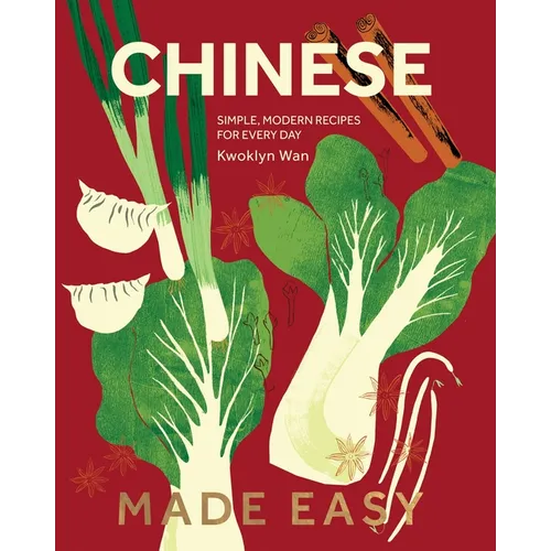 Chinese Made Easy: Simple, Modern Recipes for Every Day - Hardcover