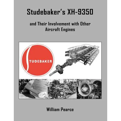 Studebaker's XH-9350 and Their Involvement with Other Aircraft Engines - Paperback