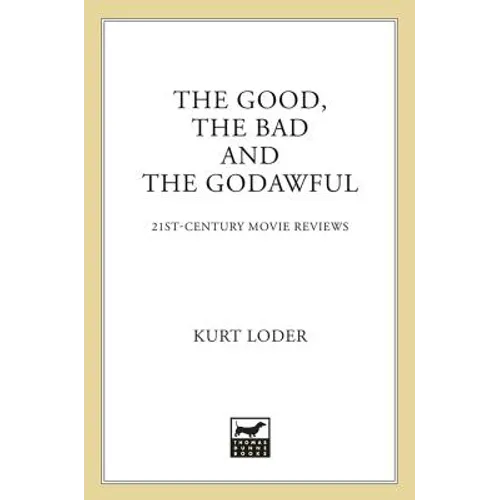 The Good, the Bad and the Godawful: 21st-Century Movie Reviews - Paperback