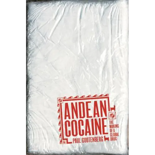Andean Cocaine: The Making of a Global Drug - Paperback