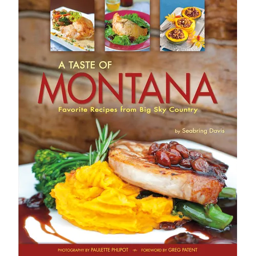 A Taste of Montana: Favorite Recipes from Big Sky Country - Paperback