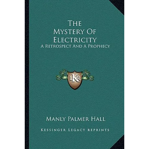 The Mystery of Electricity: A Retrospect and a Prophecy - Paperback