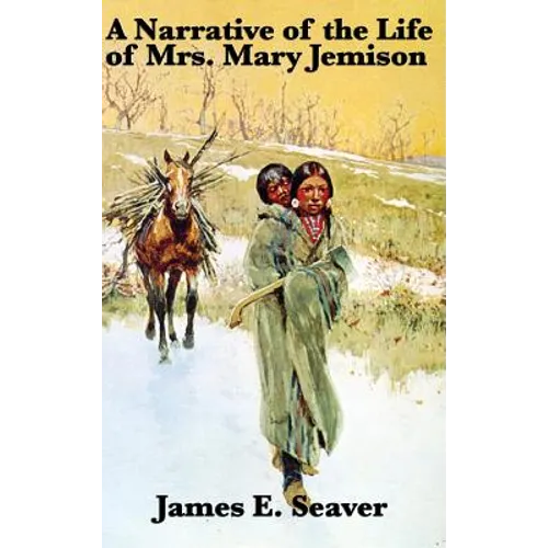A Narrative of the Life of Mrs. Mary Jemison - Hardcover
