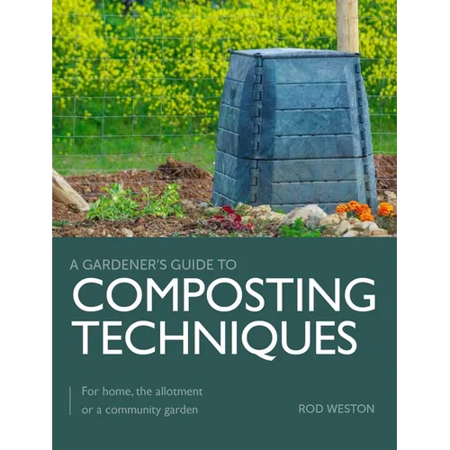 Composting Techniques: For Home, the Allotment or a Community Garden - Paperback