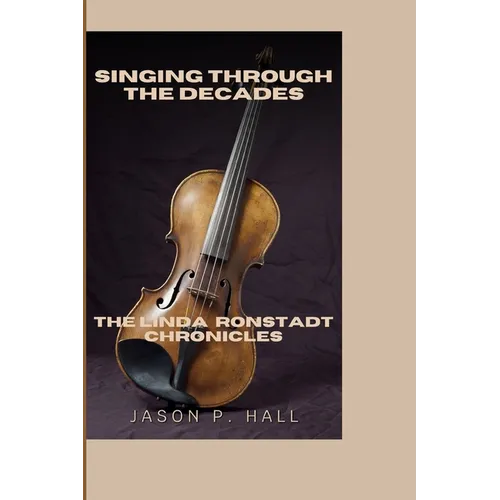 Singing Through the Decades: The Linda Ronstadt Chronicles - Paperback