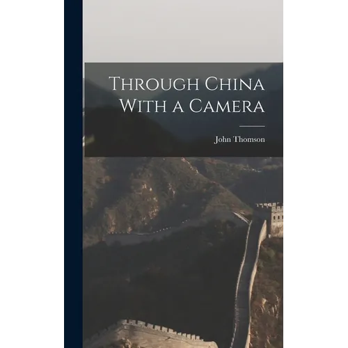 Through China With a Camera - Hardcover