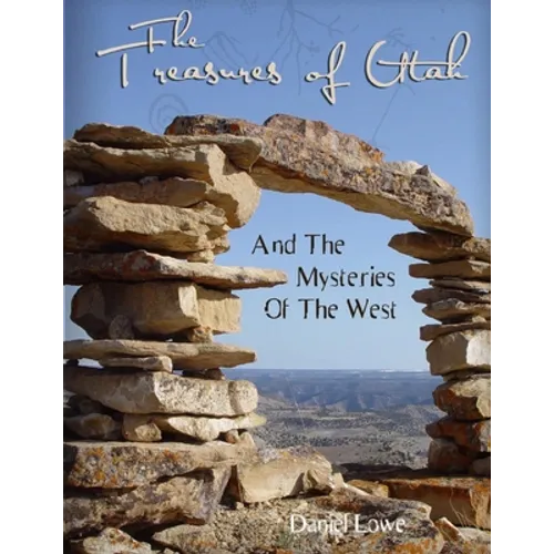 The Treasures of Utah: And the Mysteries of the West - Paperback